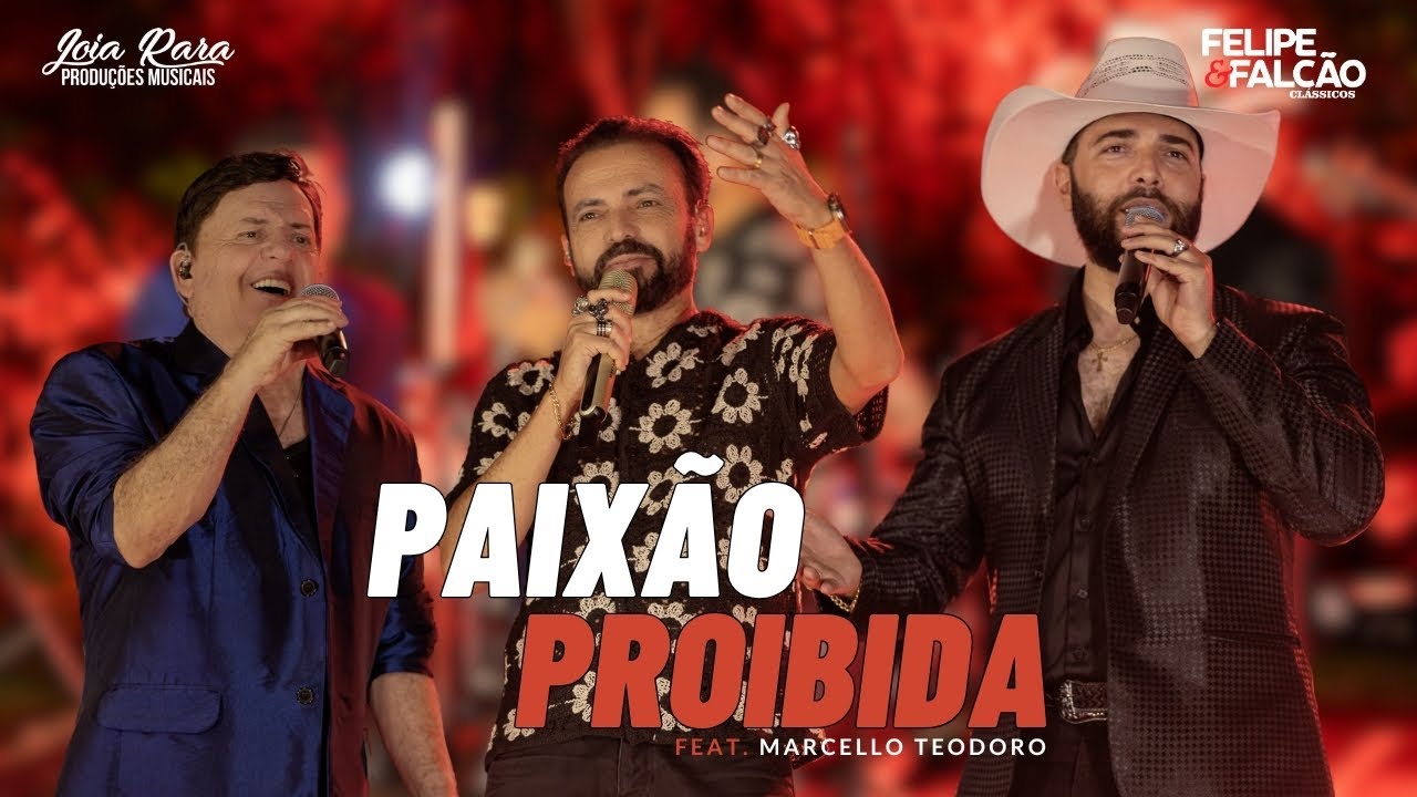 Felipe e Falcão - Paixão Proibida (DVD Clássicos ) Feat. Marcello Teodoro