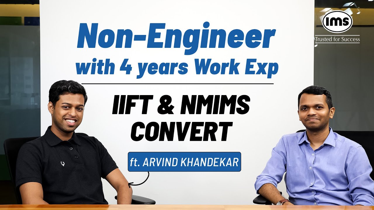 Non-Engineer with 4 Years Work Exp Converts IIFT & NMIMS ft. Arvind Khandekar | IMS Success Stories