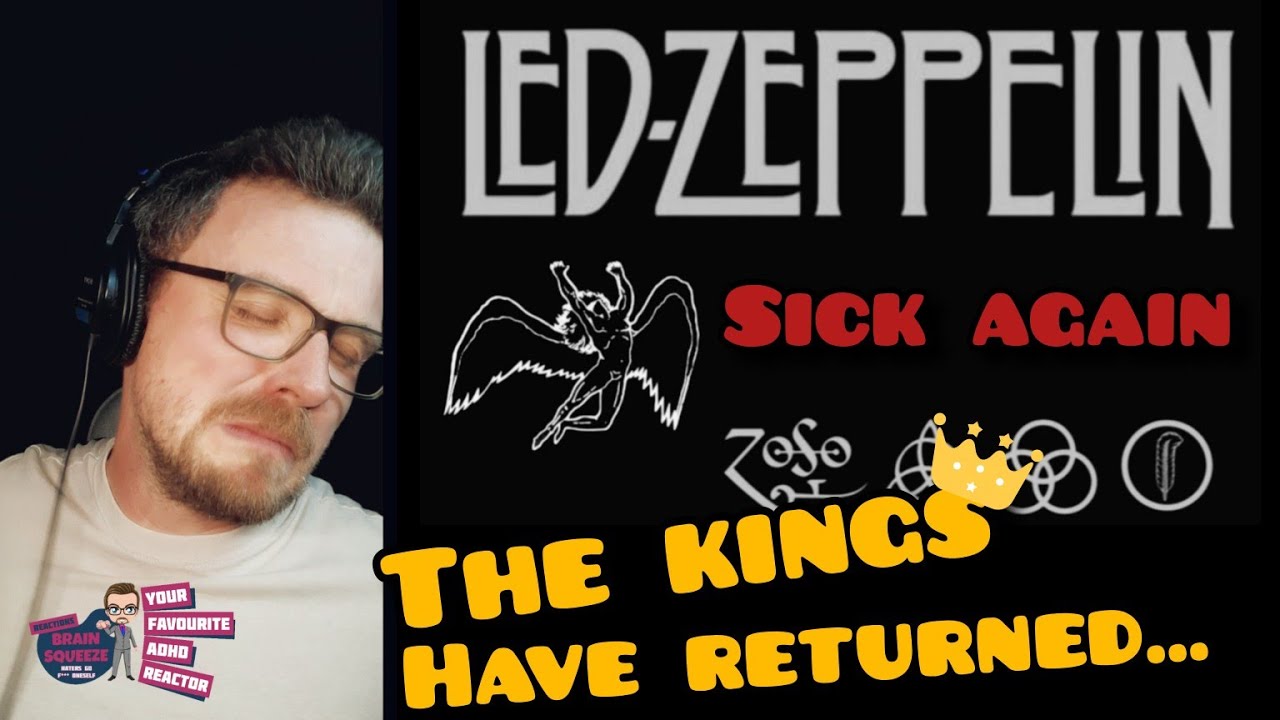 LED ZEPPELIN - SICK AGAIN (ADHD REACTION) | THE KINGS...HAVE RETURNED!