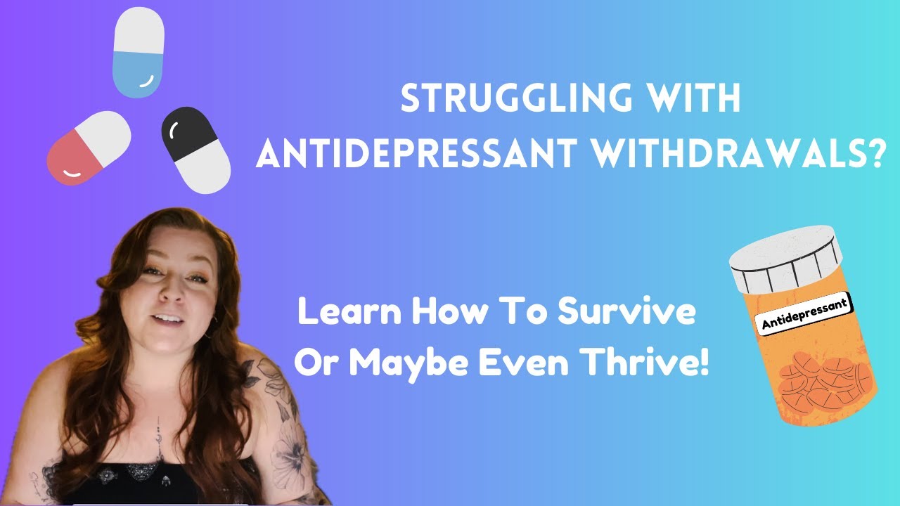 How to Survive Antidepressant Withdrawals and Beyond