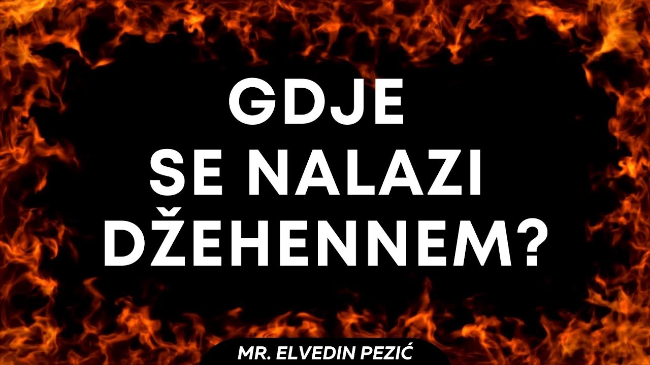 Gdje se nalazi džehennem? - mr. Elvedin Pezić
