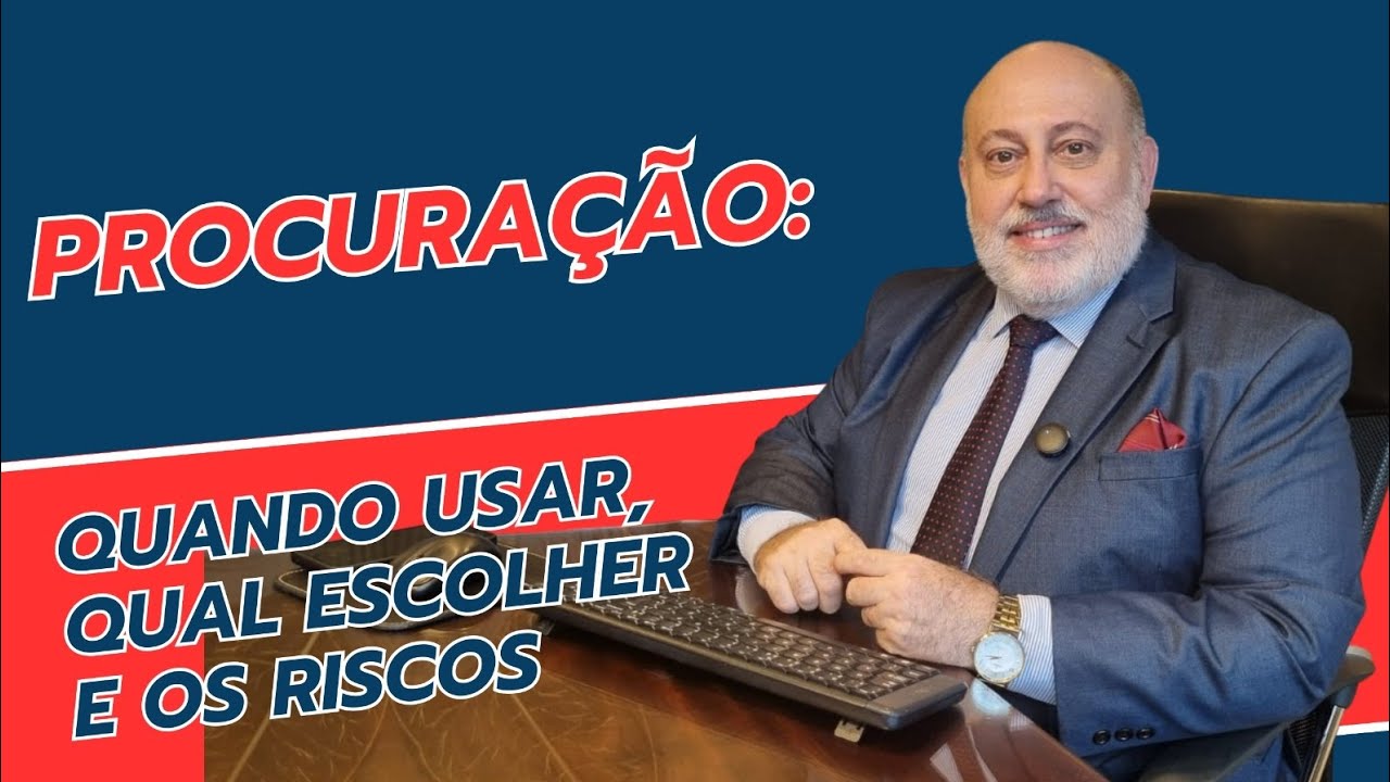 PROCURAÇÃO: QUANDO USAR, QUAL ESCOLHER E OS RISCOS.