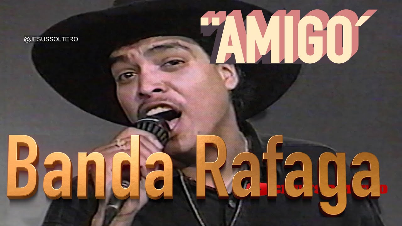 Banda Rafaga  ¨Amigo¨