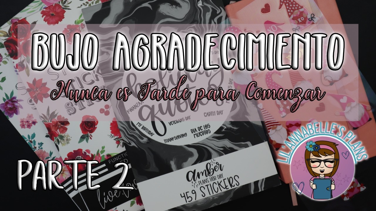 🙏 PARTE 2 :: NUNCA ES TARDE PARA COMENZAR :: BUJO DE AGRADECIMIENTO 🙏
