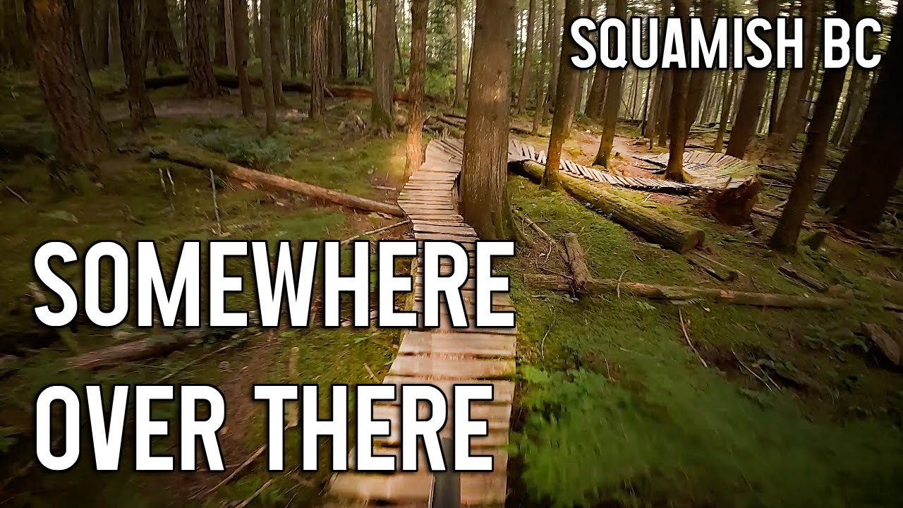 Somewhere Over There - Squamish Mountain Biking