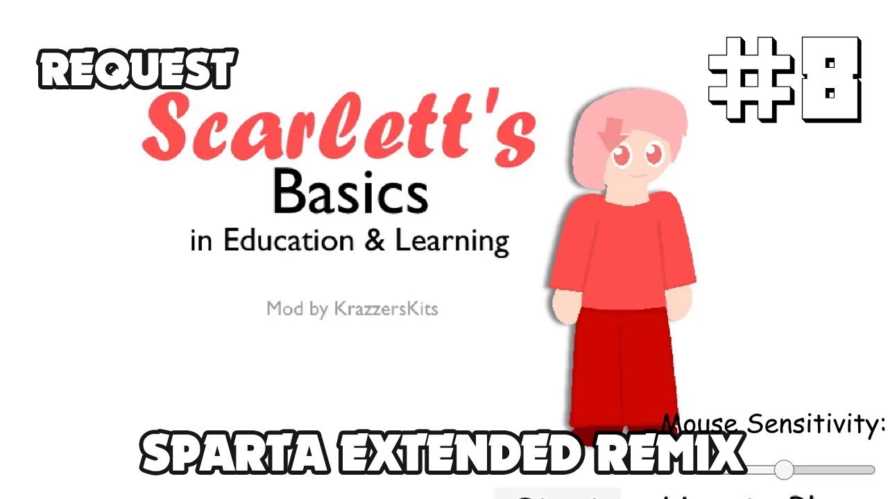 [Eps. 25 - Request #8] Scarlett's Basic's Education & Learning Sparta Extended Remix