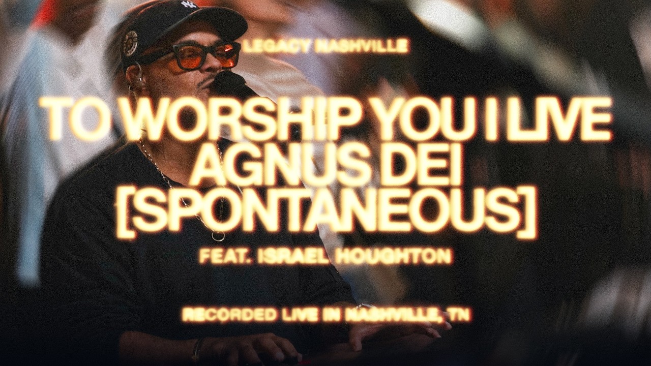 To Worship You I Live & Agnus Dei feat. Israel Houghton | Legacy Music