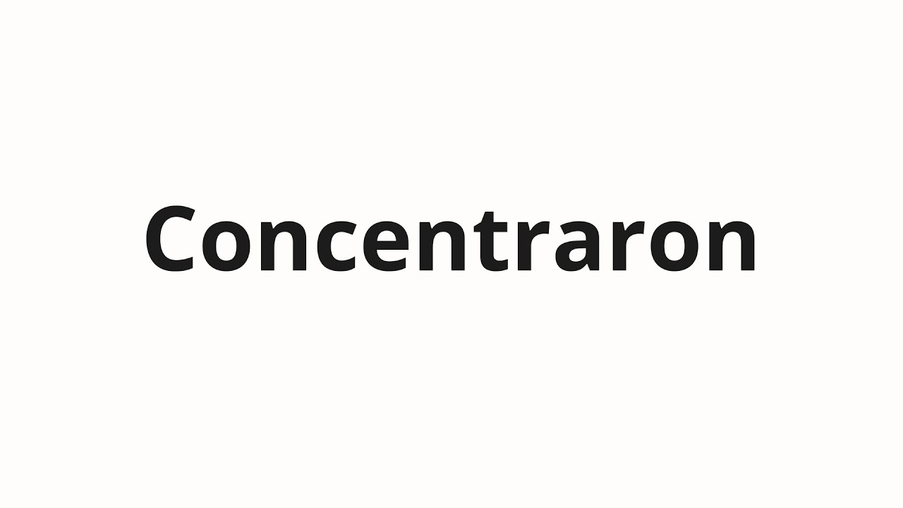 Как произносить Concentraron