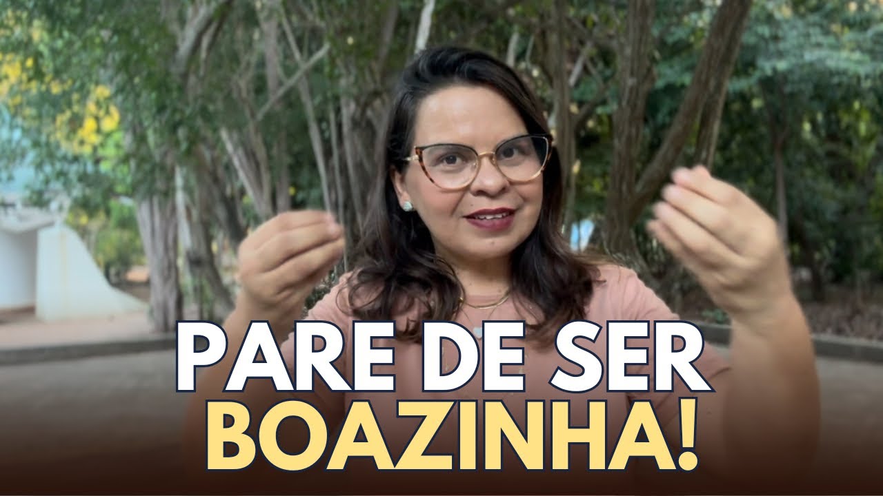 Pare de SER BOAZINHA e comece a ser RESPEITADA!