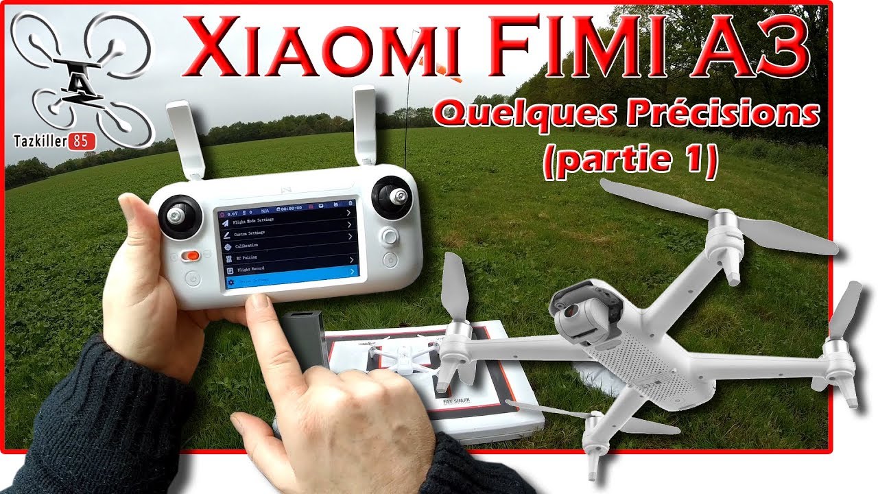 Xiaomi FIMI A3 - Quelques précisions importantes - et quelques prévisions ...