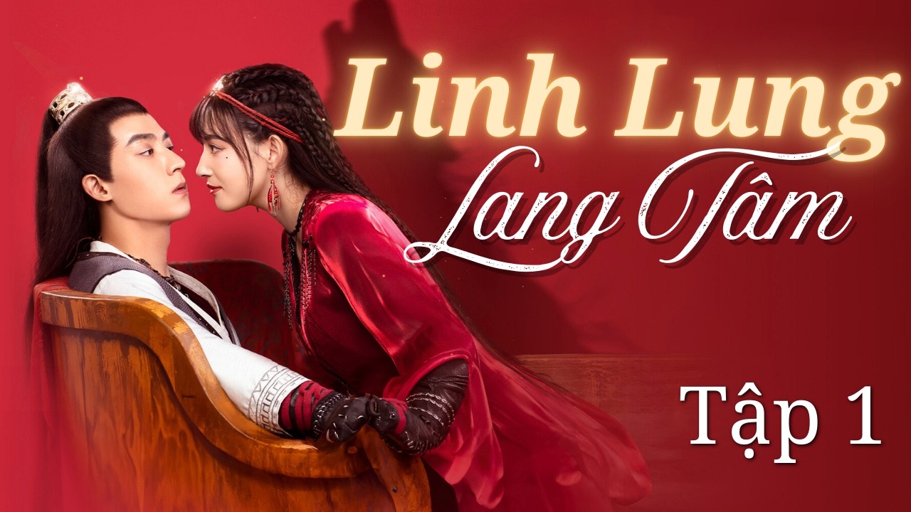(Thuyết Minh) LINH LUNG LANG TÂM - TẬP 1 | Phim Bộ Cổ Trang Ngôn Tình Xuyên Không