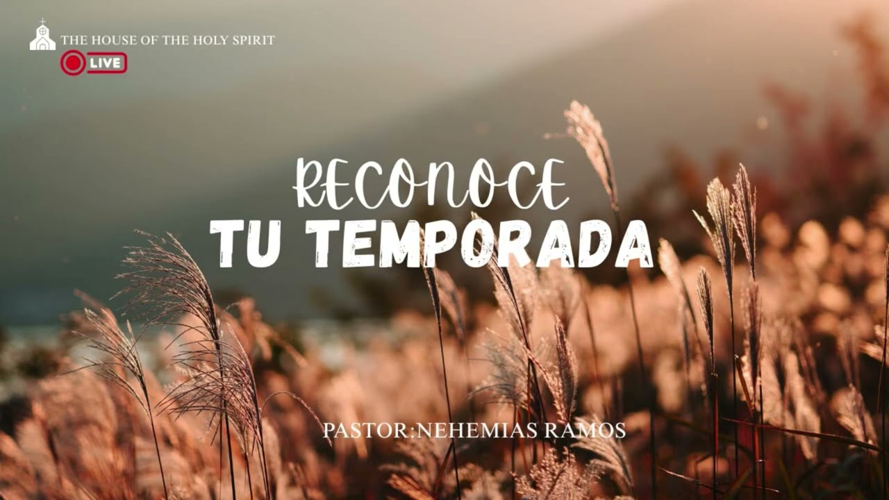 Reconoce tu temporada//The House Of The Holy Spirit 