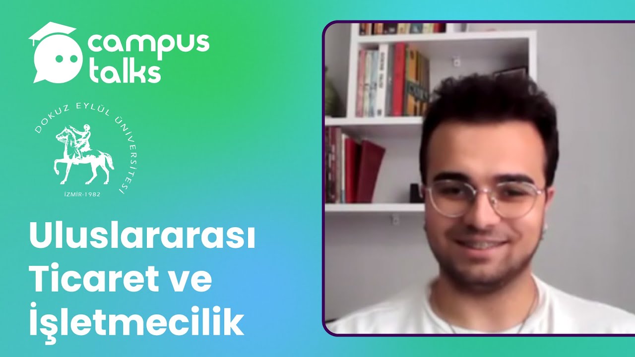 Dokuz Eylül Üniversitesi Uluslararası Ticaret ve İşletmecilik Öğrencisi ile Sohbet | Campus Talks