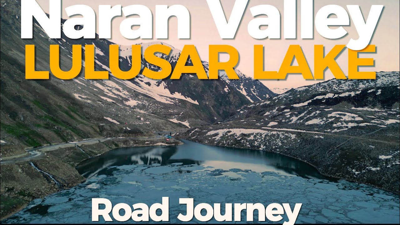 Naran Valley, Lulusar Lake, Babusar Road | Northern Pakistan | Complete Guide | Latest Update