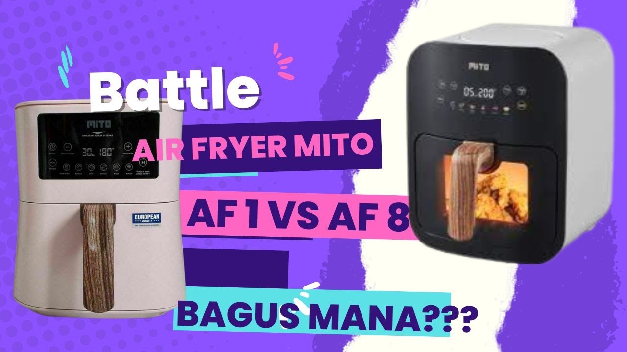 Bagus mana???? air fryer mito af 1 vs af 8