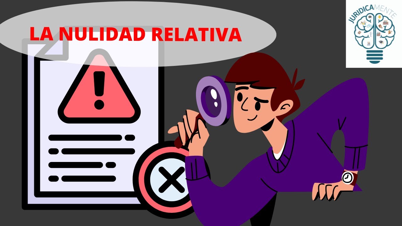 LA NULIDAD RELATIVA, CAUSAS, ACCIONES Y CORRECCIONES