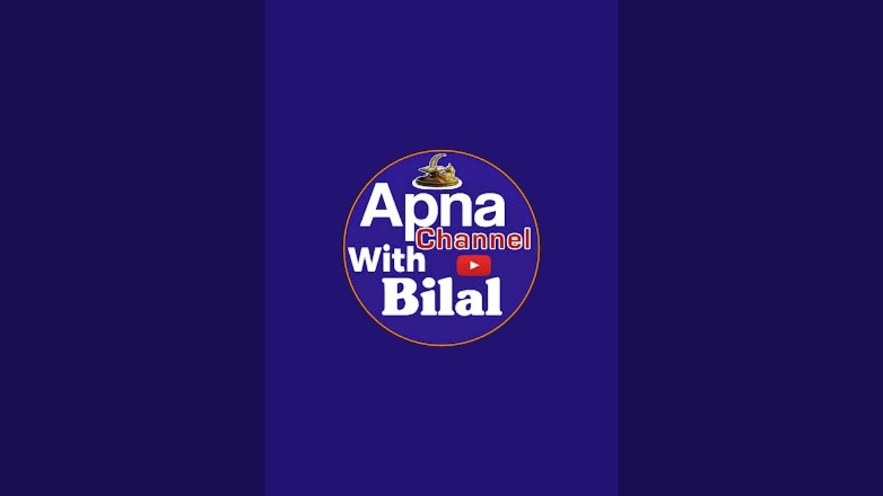 Apna Channel With Bilal is live!