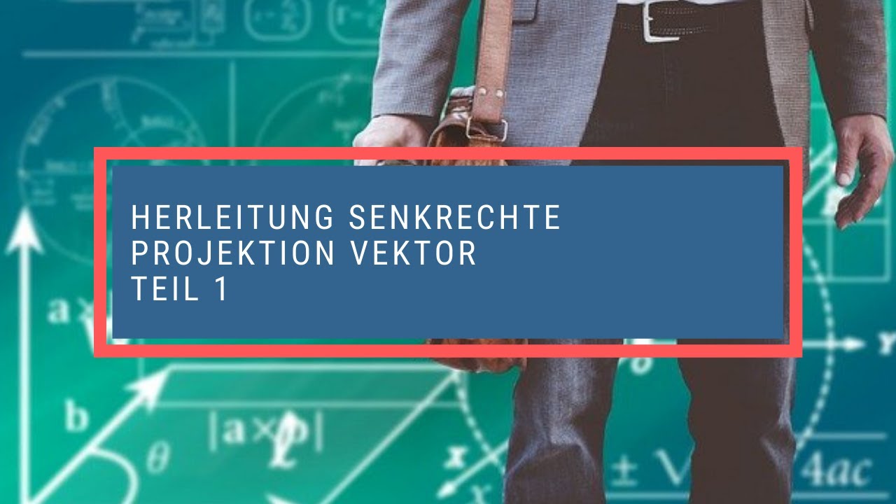 Herleitung senkrechte Projektion Vektor 1