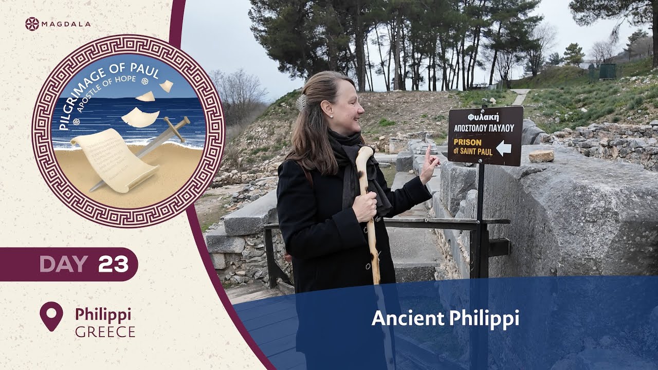 Ancient Philippi | Pilgrimage of Paul Apostle of Hope | Magdala