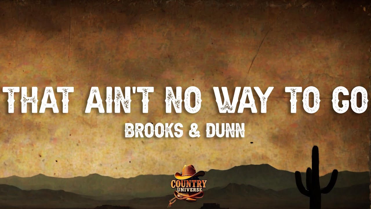 Brooks & Dunn - That Ain't No Way To Go (Lyrics)