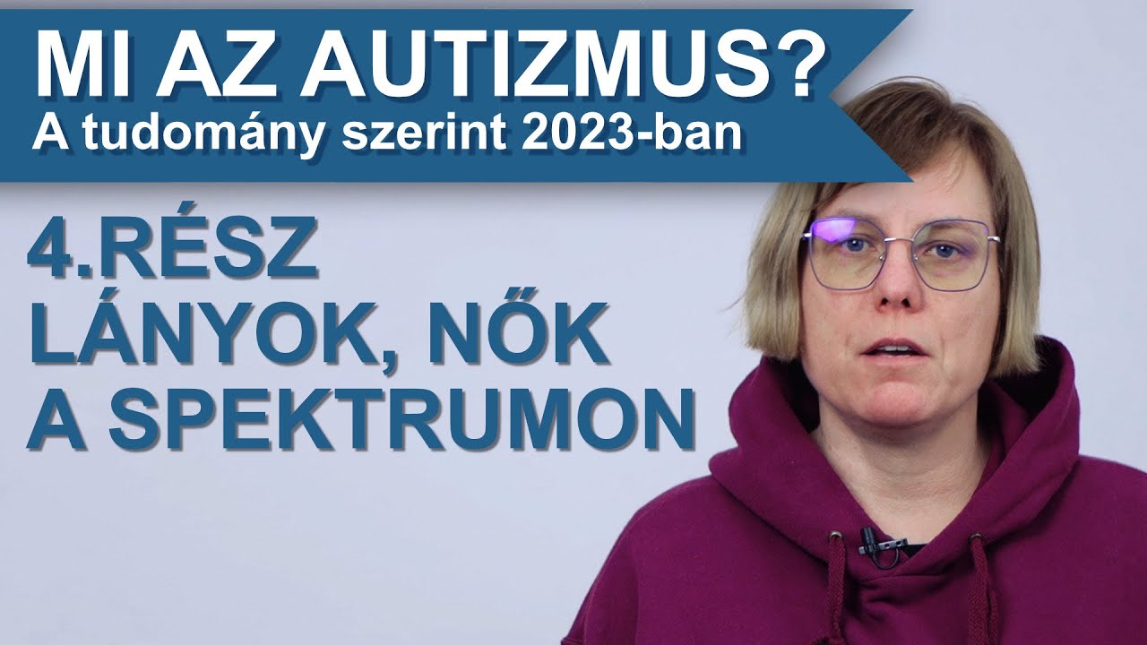 Mi az autizmus? 4.rész: Lányok, nők a spektrumon