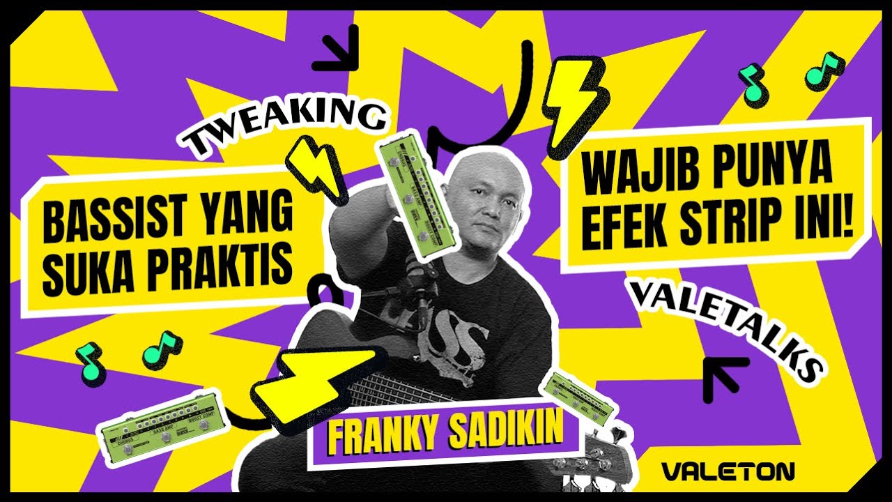 EFEK STRIP UNTUK BASS COCOK UNTUK PARA BASSIST YANG SUKA PRAKTIS! - FRANKY SADIKIN  |  VALETALKS