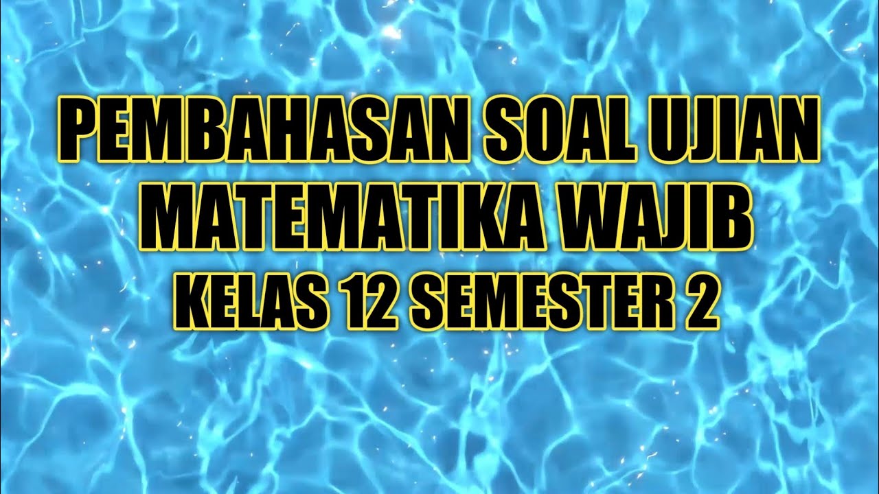 SOAL PAS MATEMATIKA WAJIB KELAS 12 SEMESTER 2 - SOAL US MATEMATIKA WAJIB KELAS 12 SEMESTER 2