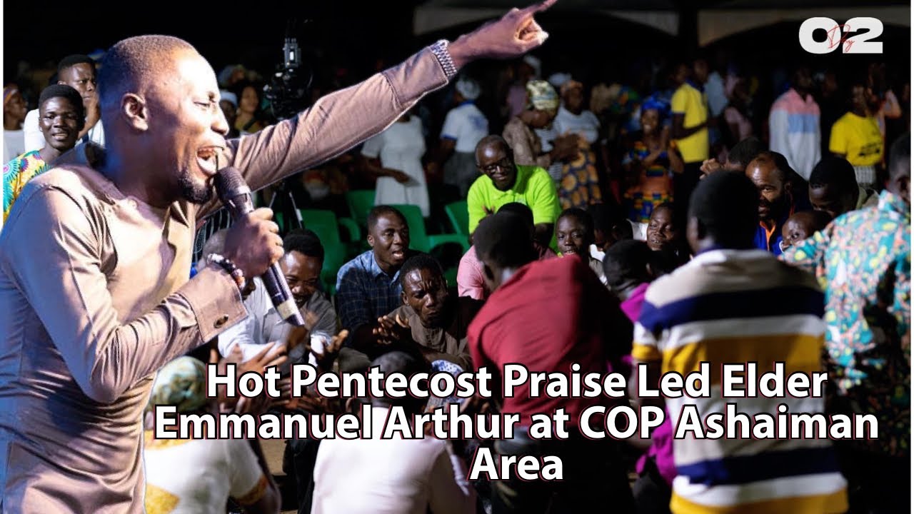 Hot Pentecost PRAISE Led by Elder Emmanuel Arthur 🔥E90DFPM Day 2 COP ASHAIMAN AREA