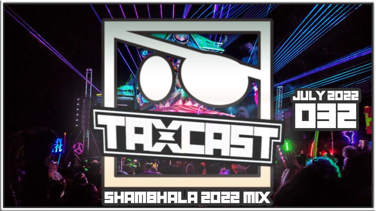 TAXCAST 032 - Shambhala 2022 Mix