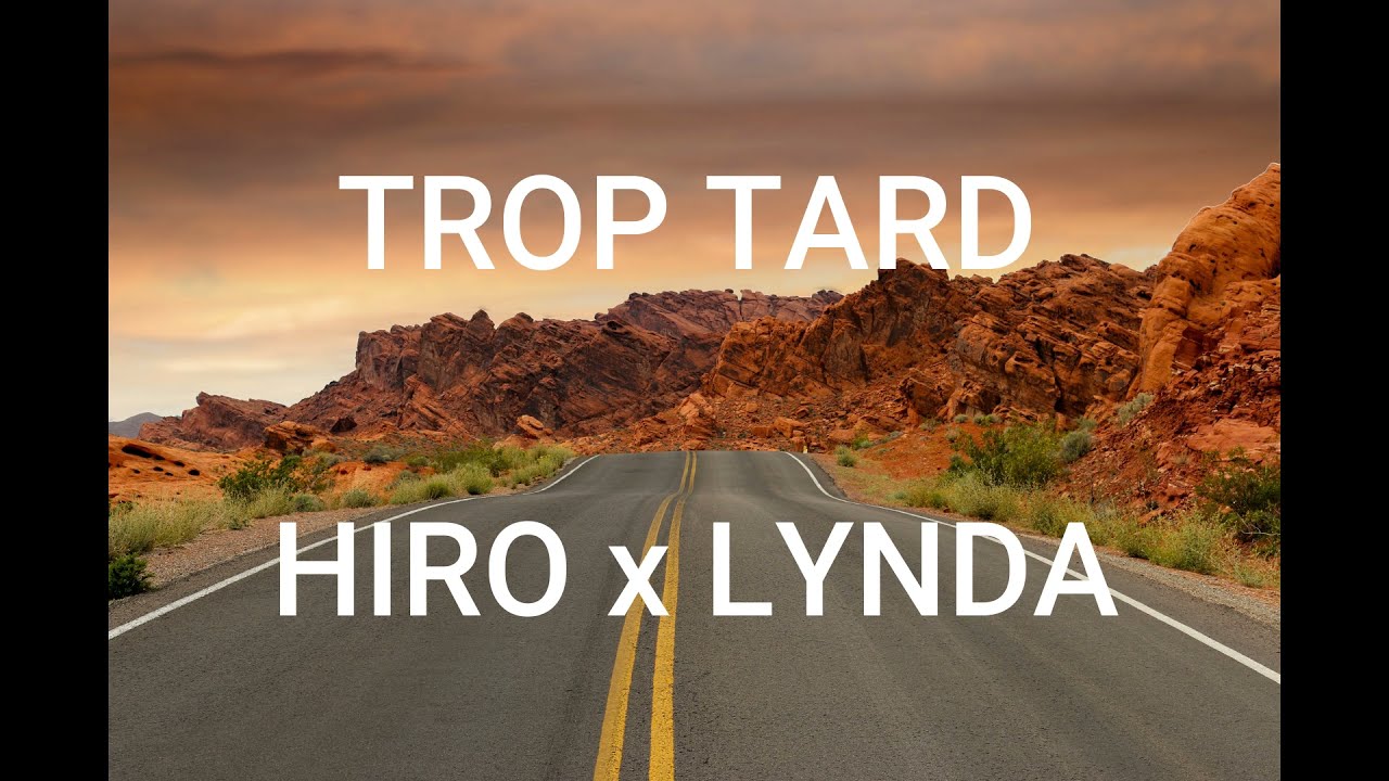 Hiro - Trop tard feat Lynda Lyrics Paroles