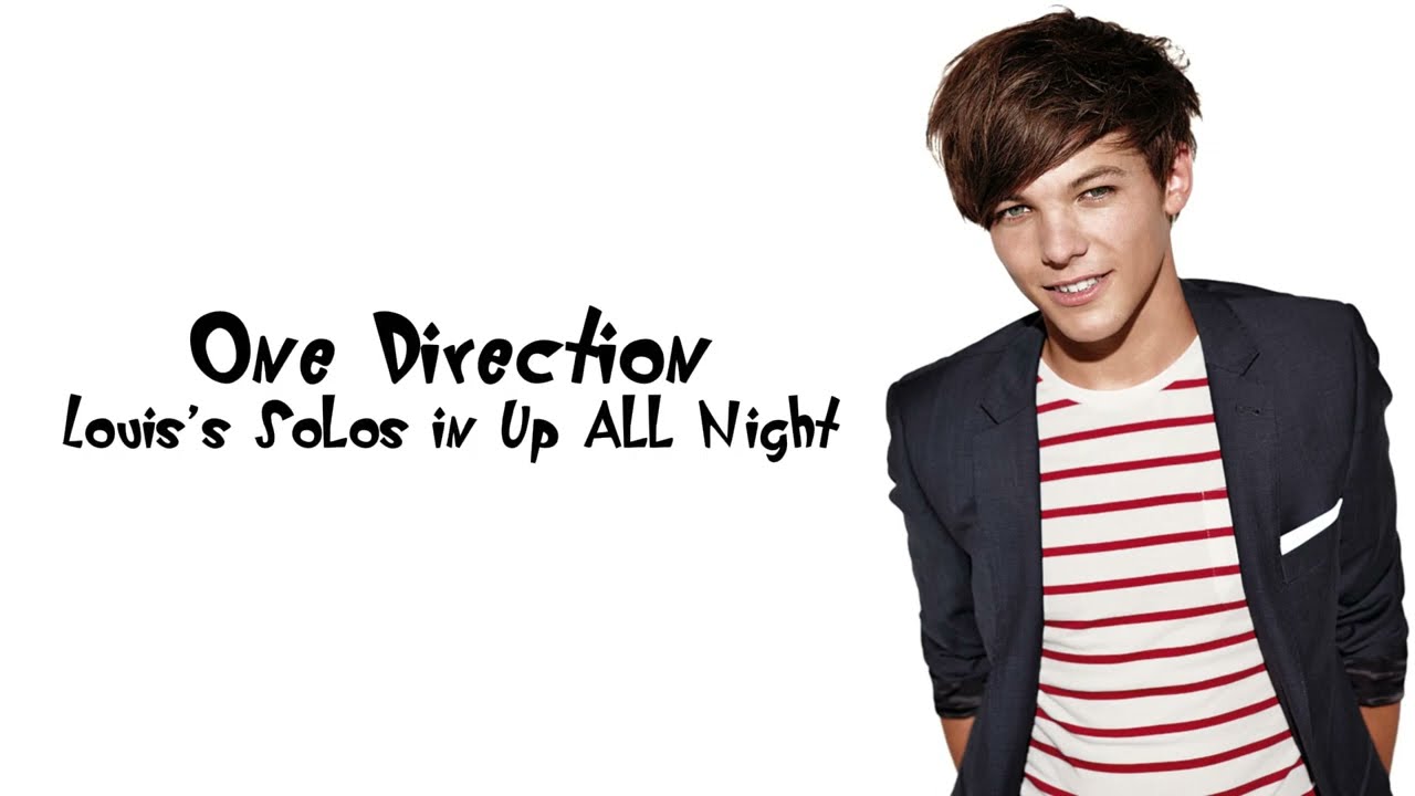 One Direction - Louis's Solos In Up All Night