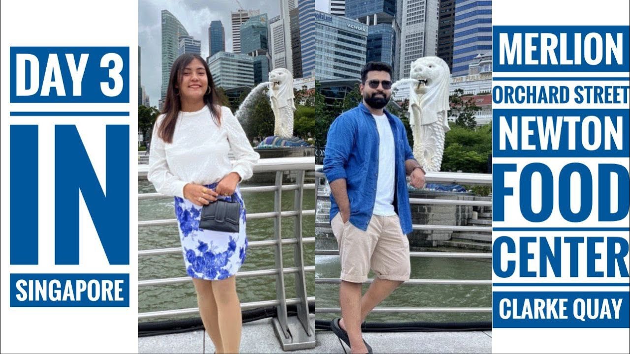 Episode 4- Singapore| Merlion Park | Clarke Quay | Orchard Street | Newton| Indian Couple