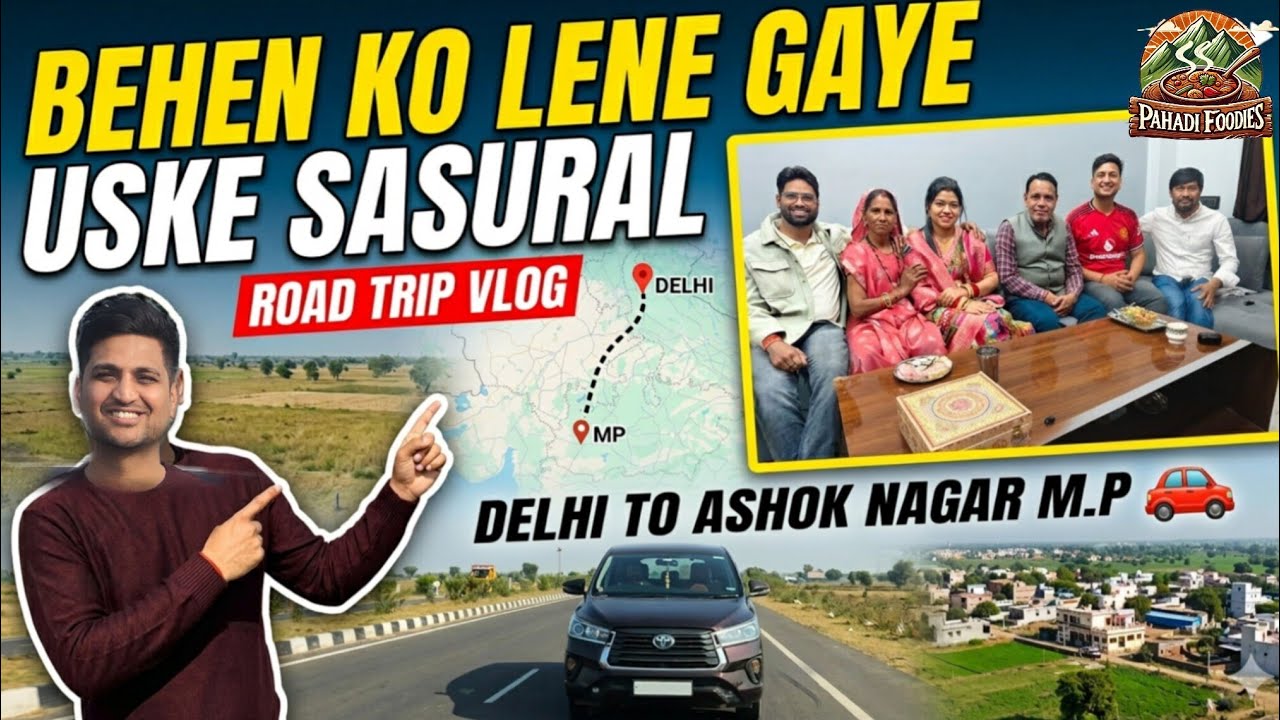 Delhi to Ashok Nagar M.P | Behen Ko Lene Gaye Uske Sasural | Full Road Trip Vlog 