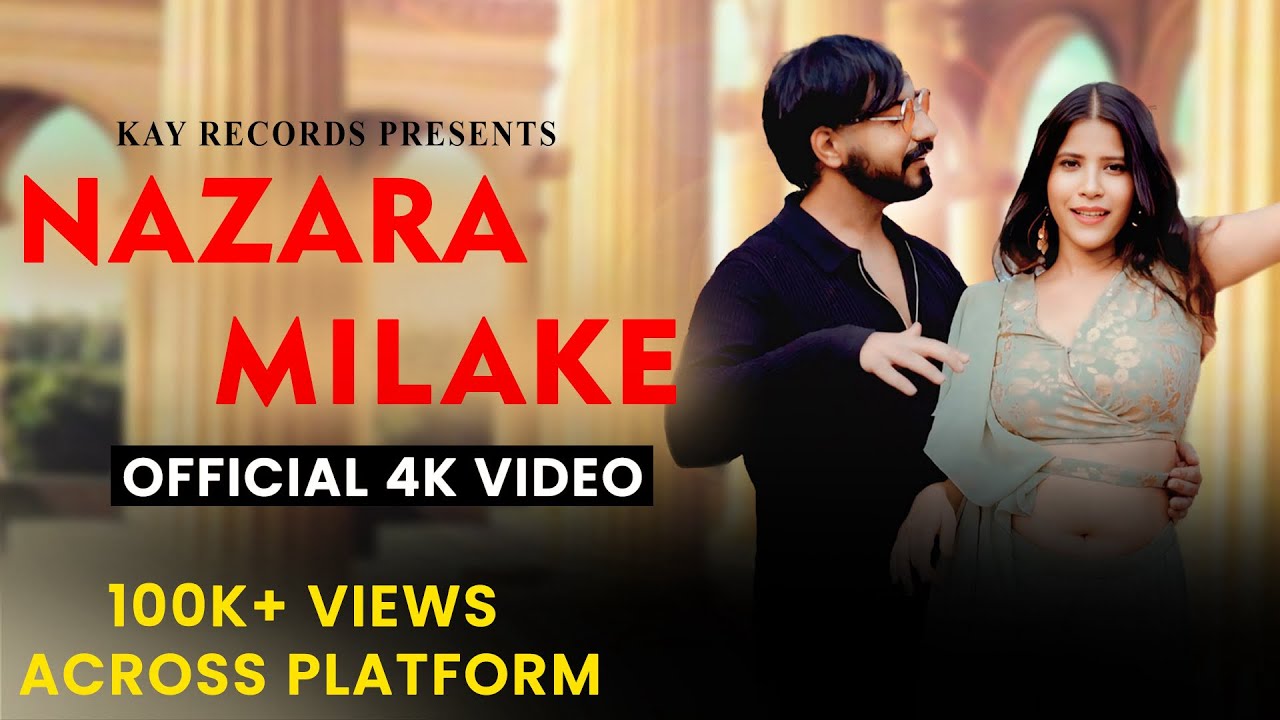 NAZARA MILAKE(4K OFFICIAL VIDEO) | KAY RECORDS | NEW SONG | LATEST PUNJABI SONG #viral 