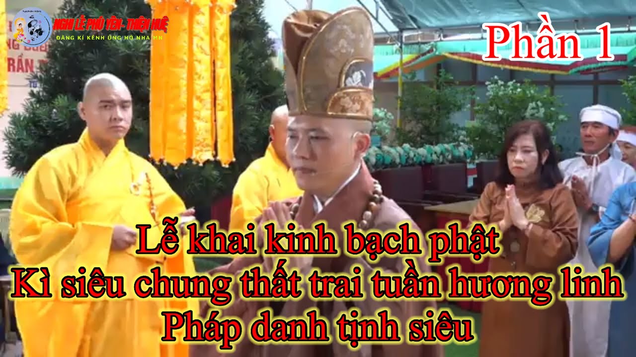 LỄ KHAI KINH BẠCH PHẬT K&Igrave; SI&Ecirc;U PH&Aacute;P DANH TỊNH SI&Ecirc;U PHẦN 1
