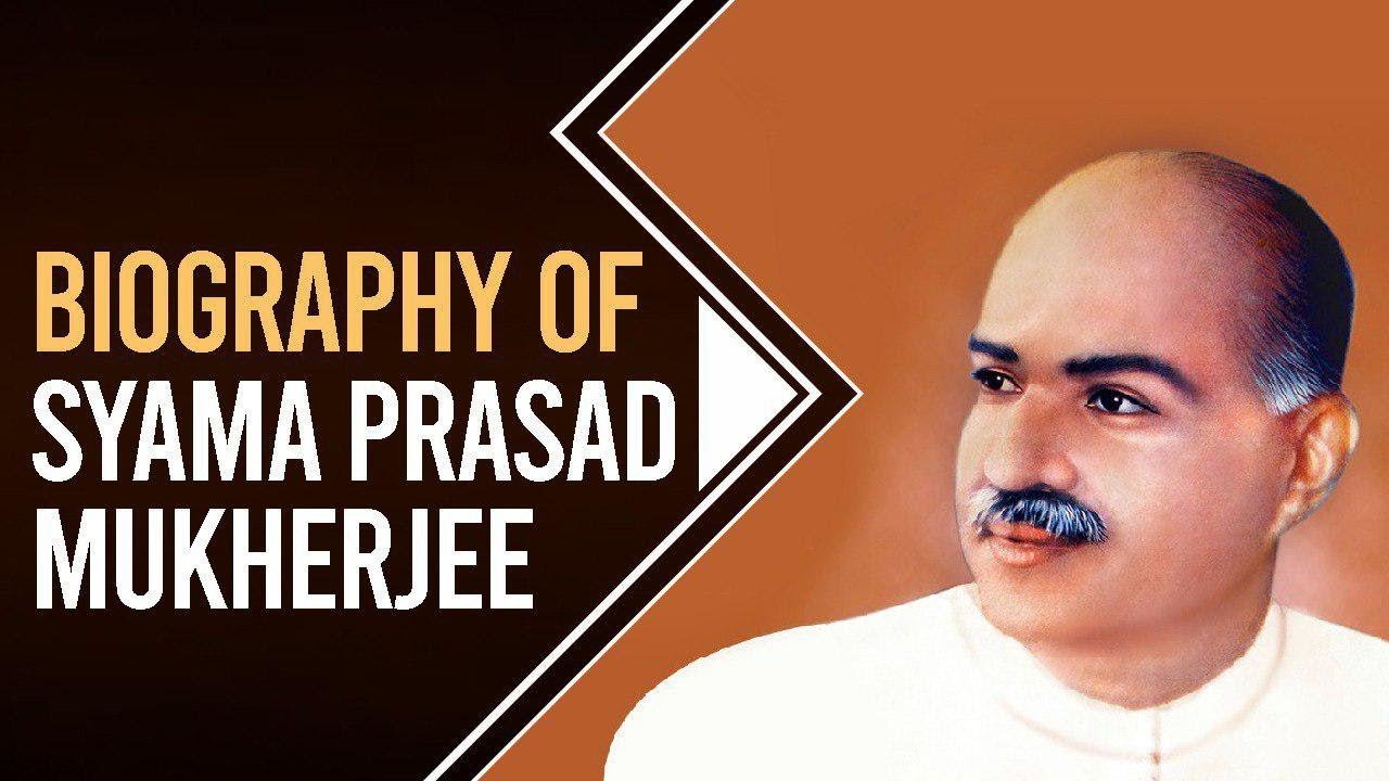 Biography of Syama Prasad Mukherjee, Founder and first President of Bharatiya Jana Sangh