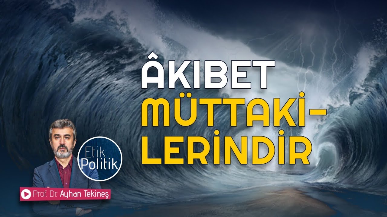 GÜZEL ÂKIBET MÜTTAKİLERİNDİR | PROF. DR. AYHAN TEKİNEŞ