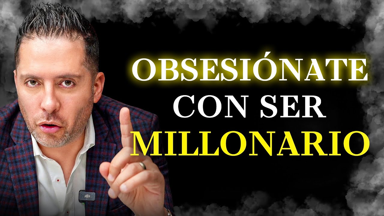 Obsesionate con SER MILLONARIO y tu vida cambiará para siempre | Jorge Serratos