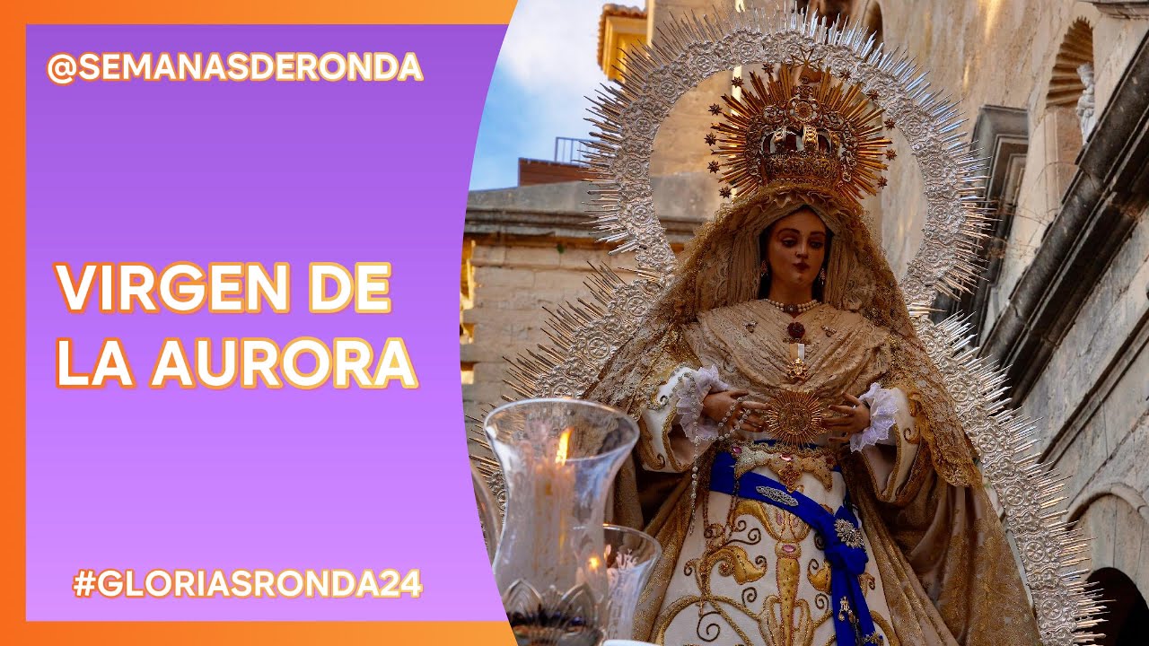 Virgen de la Aurora | Glorias Ronda 2024 parte 2/2 4K