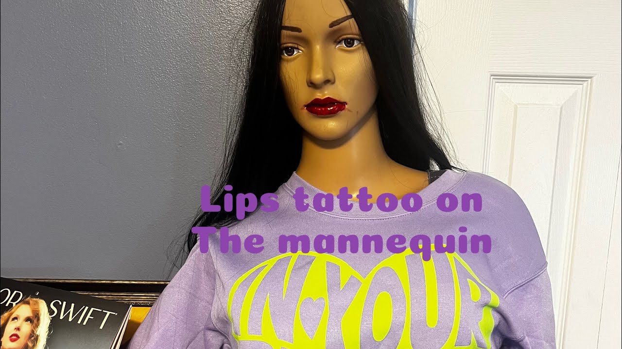 Mannequin make over lip tattoo project ￼