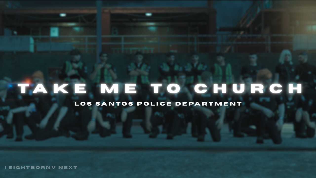 Take Me To Church - LSPD | EightbornV Next