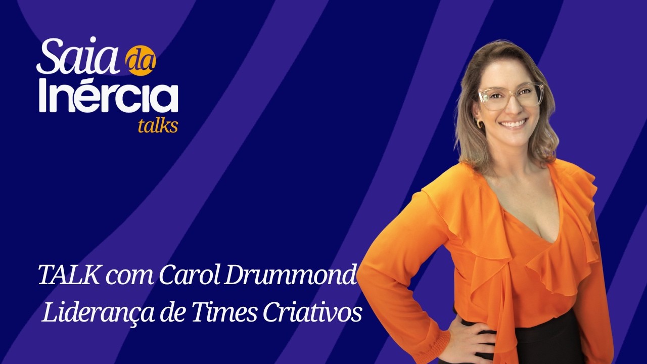 TALK 12: Liderança de impacto para construir times fortes | Carol Drummond