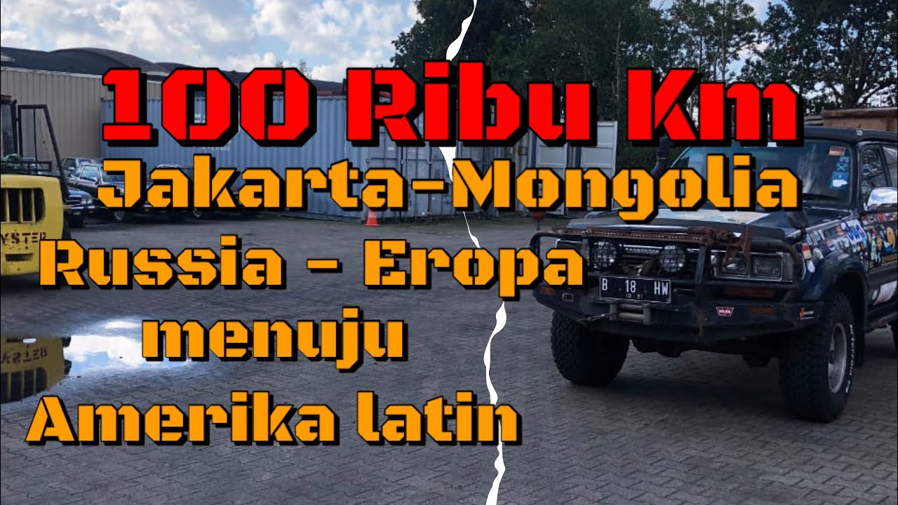 masuk Amerika latin naik mobil dari jakarta melewati Rusia dan Eropa