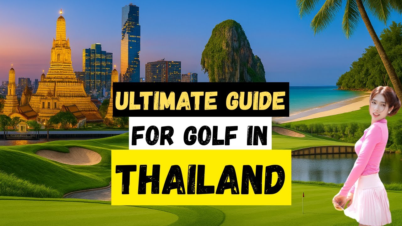 Ultimate Guide for playing Golf in Thailand 🇹🇭