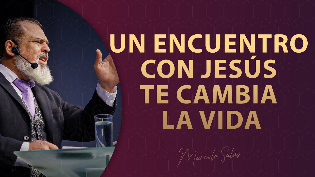 UN ENCUENTRO CON JESÚS TE CAMBIA LA VIDA
