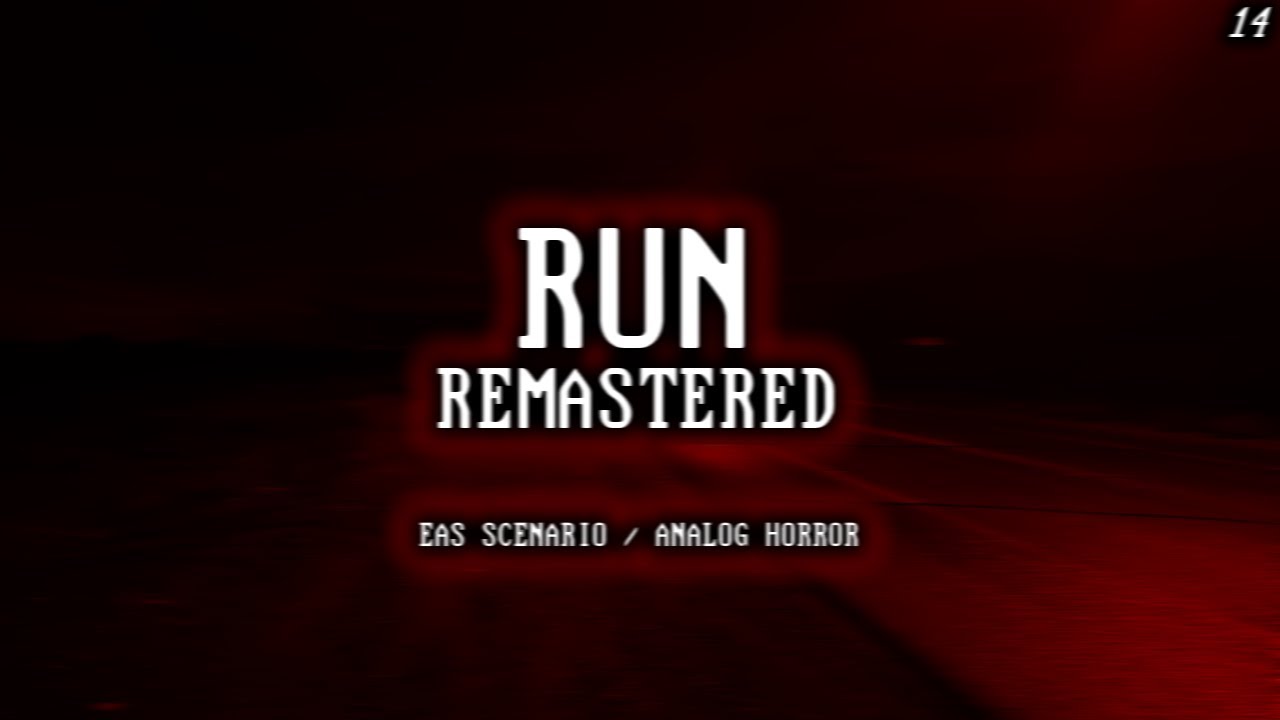 RUN - Сценарий EAS / Аналоговый ужас (Ремастеринг)