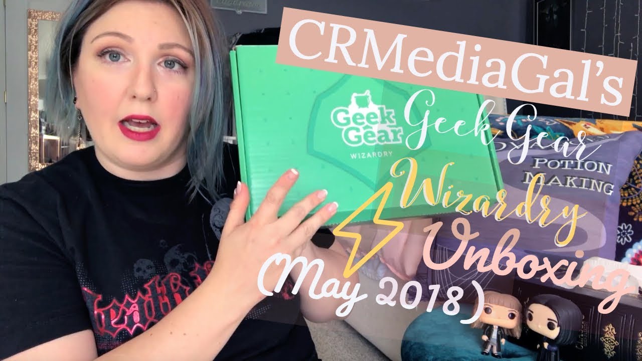 GEEKGEAR WIZARDRY UNBOXING (May 2018) - It Finally Came!!! // CRMediaGal