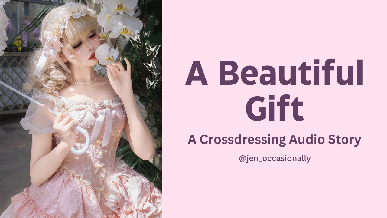 A Beautiful Gift - A Crossdressing Audio Story