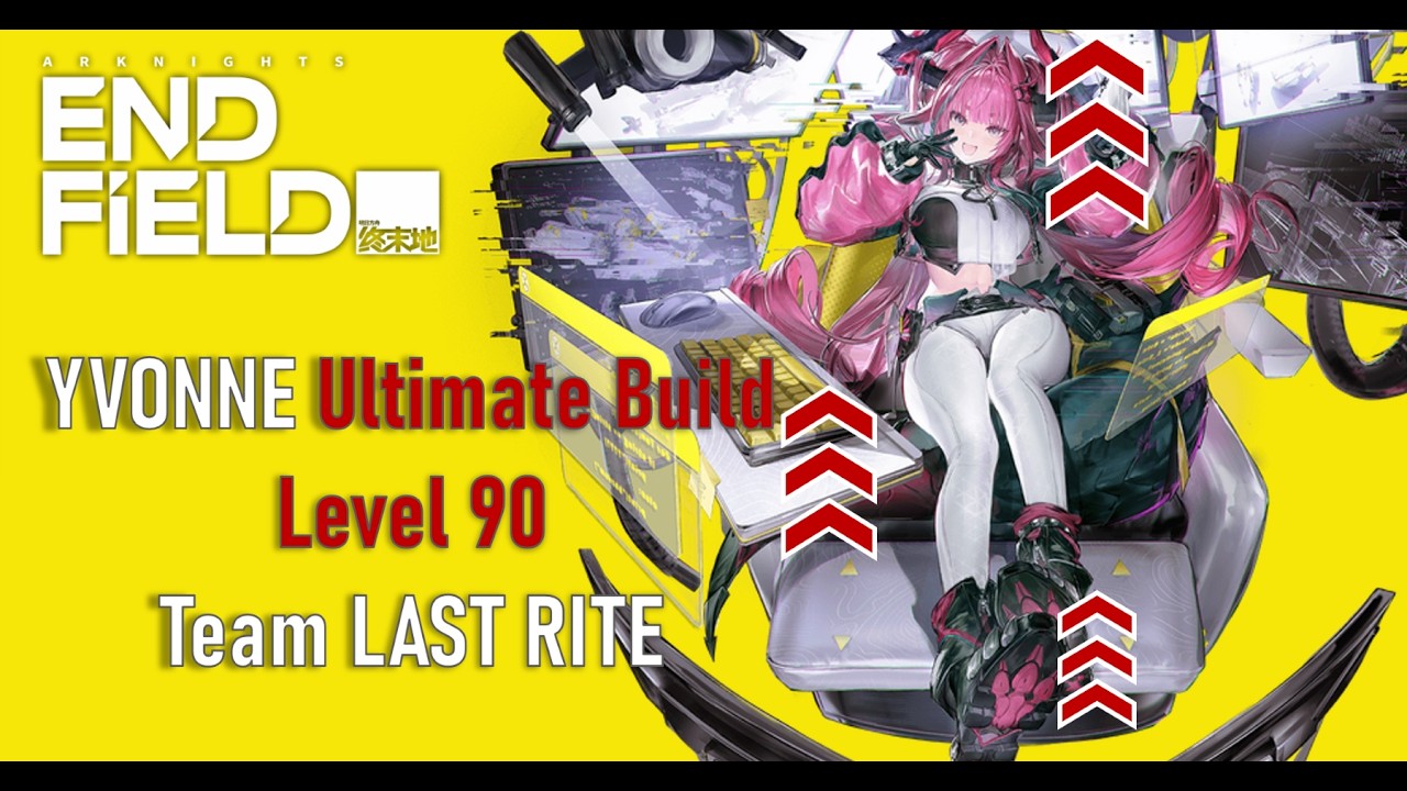 YVONNE Ultimate Build (LVL90) | Test Team Last Rite | Arknights: Endfield