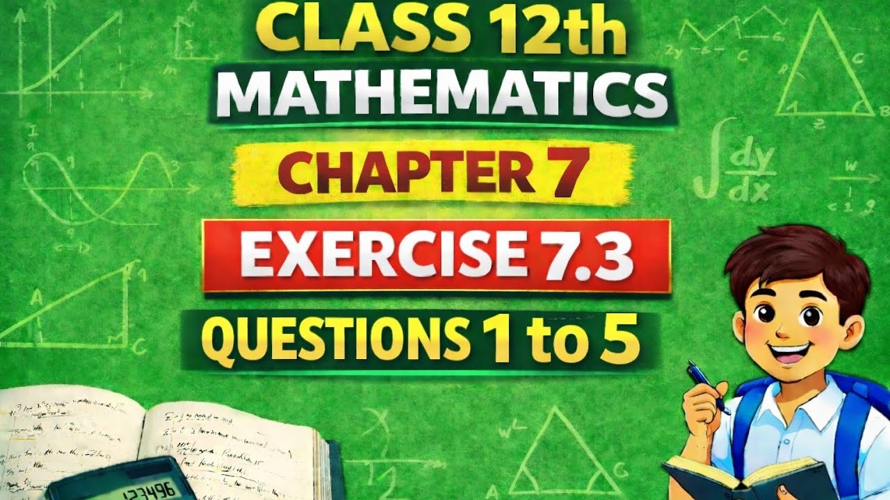 CLASS 12TH MATHEMATICS I| INTEGRALSII CHAPTER 7 II EXERCISE 7.3 II QUESTION 1TO 05 SOLUTION